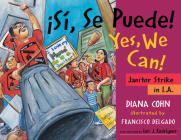 ¡Sí, Se Puede! / Yes, We Can!: Janitor Strike in L.A. By Diana Cohn, Francisco Delgado (Illustrator), Luis J. Rodriguez (Afterword by) Cover Image