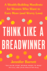 Think Like a Breadwinner: A Wealth-Building Manifesto for Women Who Want to Earn More (and Worry Less) By Jennifer Barrett Cover Image