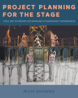 Project Planning for the Stage: Tools and Techniques for Managing Extraordinary Performances Cover Image