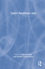 Queer Southeast Asia By Shawna Tang (Editor), Hendri Yulius Wijaya (Editor) Cover Image