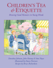 Children's Tea & Etiquette: Brewing Good Manners in Young Minds By Dorothea Johnson, Bruce Richardson (Contributions by), Dawn Peterson (Illustrator), John Harney Cover Image