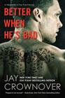 Better When He's Bad: A Welcome to the Point Novel By Jay Crownover Cover Image