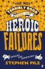 The Not Terribly Good Book of Heroic Failures By Stephen Pile Cover Image