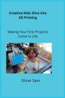 Creative Kids: Making Your First Projects Come to Life Cover Image