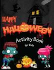 Happy Halloween Activity Book for Kids: Mazes, Coloring, Dot to Dot, Activity Book for Kids Ages 4-8, 5-12. (Halloween Books for Kids) Cover Image