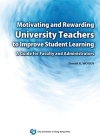 Motivating and Rewarding University Teachers to Improve Student Learning: A Guide for Faculty and Administrators By Ronald R. Woods Cover Image