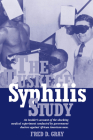 The Tuskegee Syphilis Study: An Insider's Account of the Shocking Medical Experiment Conducted by Government Doctors Against African American Men By Fred D. Gray Cover Image