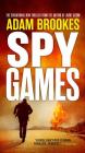 Spy Games By Adam Brookes Cover Image
