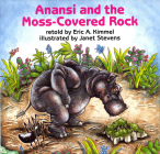 Anansi and the Moss-Covered Rock (Anansi the Trickster #1) By Eric A. Kimmel, Janet Stevens (Illustrator) Cover Image