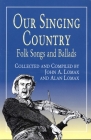 Our Singing Country: Folk Songs and Ballads (Dover Books on Music) Cover Image