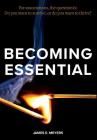 Becoming Essential: For associations, the question is: Do you want to survive, or do you want to thrive? By James E. Meyers Cover Image