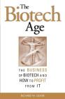 The Biotech Age: The Business of Biotech and How to Profit from It By Richard L. Oliver Cover Image