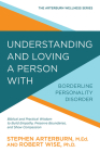 Understanding and Loving a Person with Borderline Personality Disorder: Biblical and Practical Wisdom to Build Empathy, Preserve Boundaries, and Show Compassion (The Arterburn Wellness Series) By Stephen Arterburn, Robert Wise Cover Image
