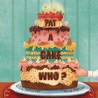 Pat a Cake Who By J. T. S. Halvorsen, Alice Pieroni (Illustrator) Cover Image