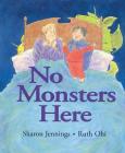 No Monsters Here By Sharon Jennings, Ruth Ohi (Illustrator) Cover Image