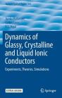 Dynamics of Glassy, Crystalline and Liquid Ionic Conductors: Experiments, Theories, Simulations (Topics in Applied Physics #132) By Junko Habasaki, Carlos Leon, K. L. Ngai Cover Image