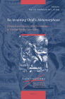 Re-Inventing Ovid's Metamorphoses: Pictorial and Literary Transformations in Various Media, 1400-1800 (Intersections #70) By Karl A. E. Enenkel, Jan L. de Jong Cover Image