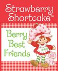 Strawberry Shortcake: Berry Best Friends (RP Minis) Cover Image