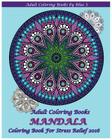 Adult Coloring Books: Mandala Coloring Book For Stress Relief By Blue S. Cover Image