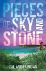 Pieces of Sky and Stone By Gail Anthea Brown Cover Image