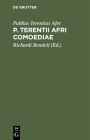 P. Terentii Afri Comoediae: Erecensione Richardi Bentleii. Ictus Peraccentus Acutos Expressi Sunt, Discentium Commodo Cover Image