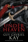 Under Heaven By Guy Gavriel Kay Cover Image