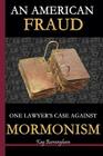 An American Fraud: One Lawyer's Case against Mormonism By Kay Burningham Cover Image