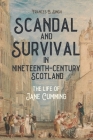 Scandal and Survival in Nineteenth-Century Scotland: The Life of Jane Cumming By Frances B. Singh Cover Image