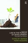 Law in the Pursuit of Development: Principles into Practice? By Amanda Perry Kessaris (Editor) Cover Image