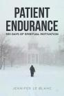 Patient Endurance: 365 Days of Spiritual Motivation By Jennifer Le Blanc Cover Image