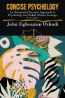 Concise Psychology: An Integrated Forensic Approach to Psychology for Global African Settings By John Egbeazien Oshodi Cover Image