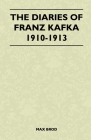 The Diaries of Franz Kafka 1910-1913 By Max Brod Cover Image