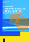 The Plurilingual Tesol Teacher: The Hidden Languaged Lives of Tesol Teachers and Why They Matter (Trends in Applied Linguistics [Tal] #25) By Elizabeth Ellis Cover Image