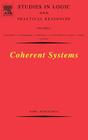 Coherent Systems: Volume 2 (Studies in Logic and Practical Reasoning #2) By Karl Schlechta Cover Image