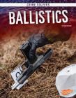 Ballistics (Crime Solvers) Cover Image