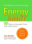 Energy Addict: 101 Physical, Mental, and Spiritual Ways to Energize Your Life Cover Image