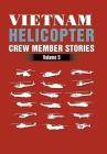 Vietnam Helicopter Crew Member Stories: Volume 5 By H. D. Graham Cover Image