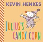 Julius's Candy Corn By Kevin Henkes, Kevin Henkes (Illustrator) Cover Image