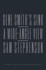 Gene Smith's Sink: A Wide-Angle View By Sam Stephenson Cover Image