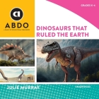 Dinosaurs That Ruled the Earth By Julie Murray, Nicole Gose (Read by) Cover Image