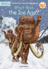 What Was the Ice Age? (What Was?) By Nico Medina, Who HQ, David Groff (Illustrator) Cover Image