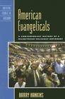 American Evangelicals: A Contemporary History of a Mainstream Religious Movement (Critical Issues in American History) Cover Image