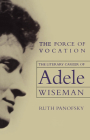  The Force of Vocation: The Literary Career of Adele Wiseman Cover Image