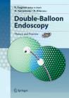 Double-Balloon Endoscopy: Theory and Practice By K. Sugano (Editor), H. Yamamoto (Editor), H. Kita (Editor) Cover Image
