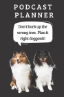 Podcast Logbook To Plan Episodes & Track Segments - Best Gift For Podcast Creators - Notebook For Brainstorming & Tracking - Shetland Sheepdog & Colli By Jb Book Cover Image