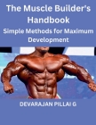 The Muscle Builder's Handbook: Simple Methods for Maximum Development Cover Image
