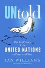 UNtold: The Real Story of the United Nations in Peace and War Cover Image