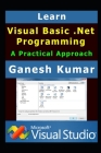 Learn Visual Basic .Net Programming: A Practical Approach By Ganesh Kumar Cover Image