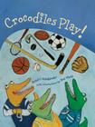 Crocodiles Play! By Robert Heidbreder, Rae Maté (Illustrator) Cover Image