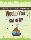 Try Not to Laugh Challenge - Would You Rather?: Would you rather books for kids try not to laugh challenge, The Book of Challenging Choices, silly, an By Blvdbook Publishing Cover Image